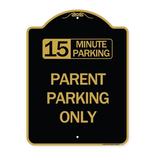15 Minute Parking Parent Parking Only, Black & Gold Aluminum Sign, 18" x 24", BG-1824-24595